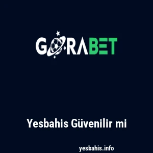 Yesbahis Güvenilir mi